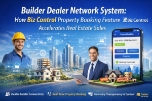 Read more about the article Builder Dealer Network System: How Biz Control Property Booking Feature Accelerates Real Estate Sales